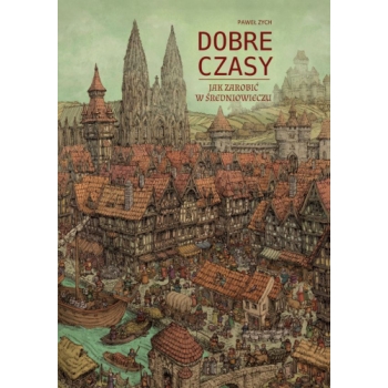 Dobre Czasy. Jak zarobić w średniowieczu