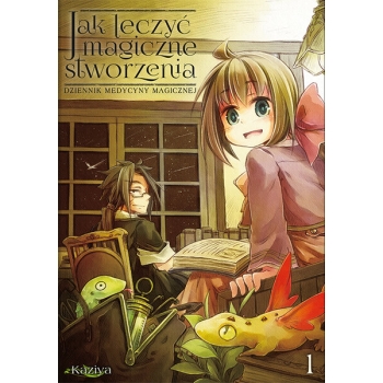 Jak leczyć magiczne stworzenia. Dziennik medycyny magicznej #01